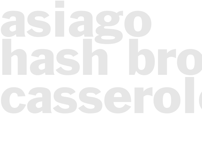 ASIAGO HASH BROWN CASSEROLE