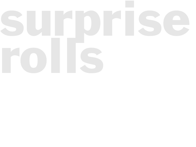 SURPRISE ROLLS 