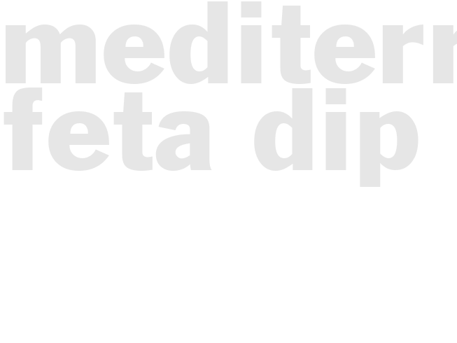 MEDITERRANEAN FETA DIP