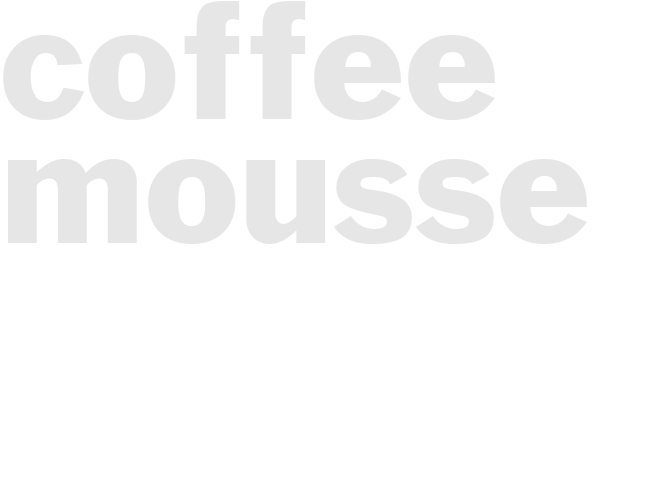 COFFEE MOUSSE