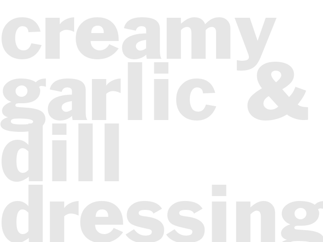 CREAMY GARLIC & DILL DRESSING