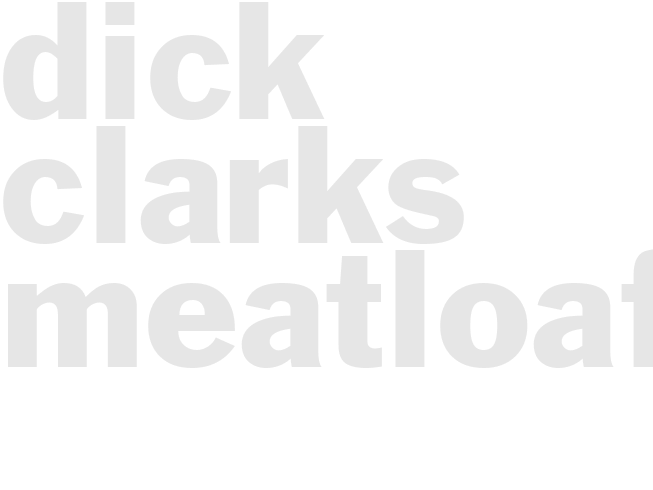 DICK CLARKS MEATLOAF