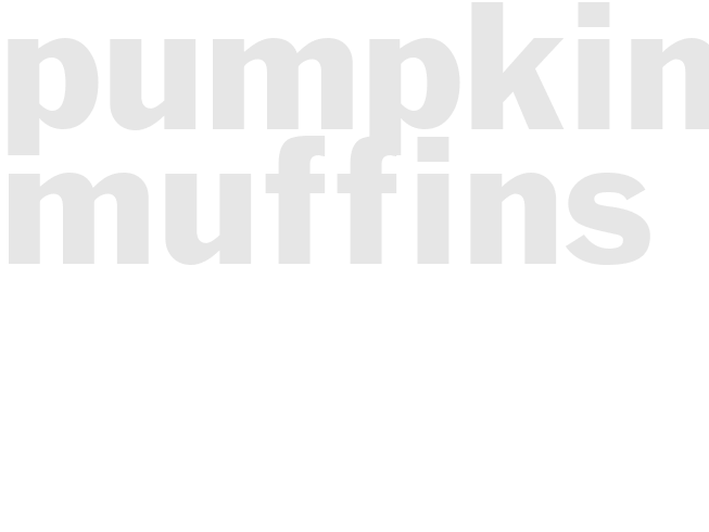 PUMPKIN MUFFINS