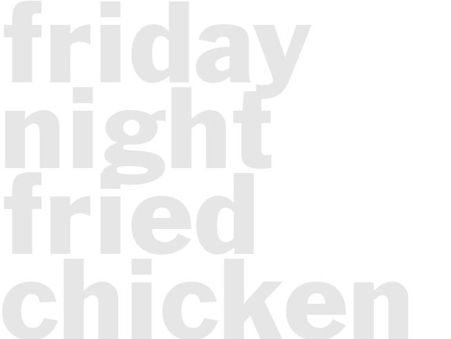 Friday Night Fried Chicken