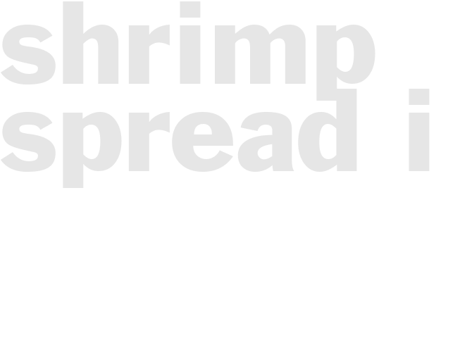*SHRIMP SPREAD I*