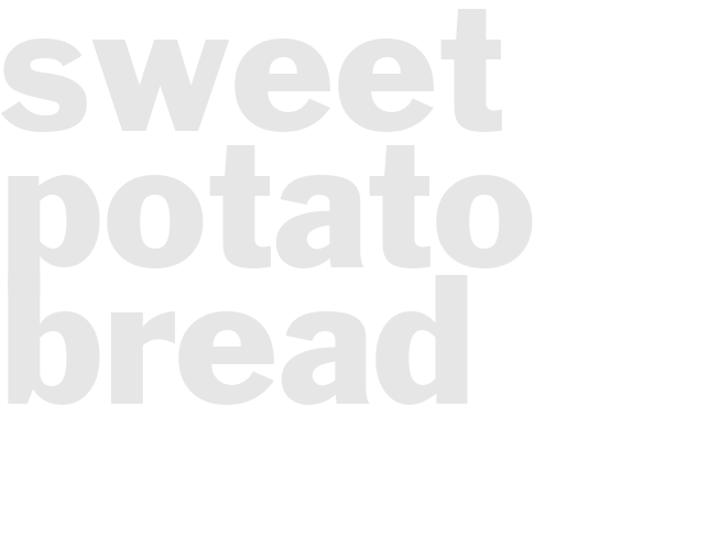SWEET POTATO BREAD