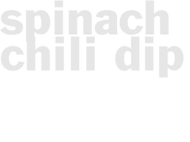 SPINACH CHILI DIP