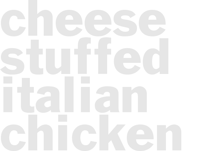 CHEESE STUFFED ITALIAN CHICKEN 