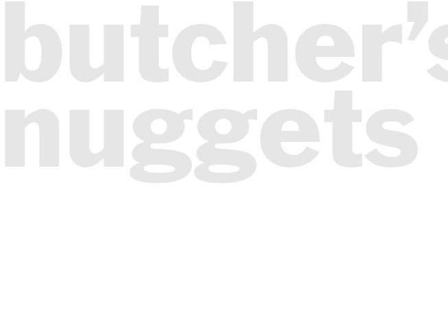  Butcher’s Nuggets