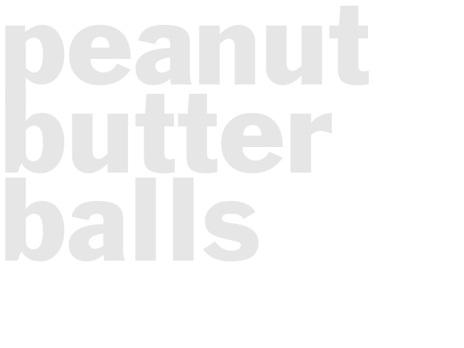 PEANUT BUTTER BALLS