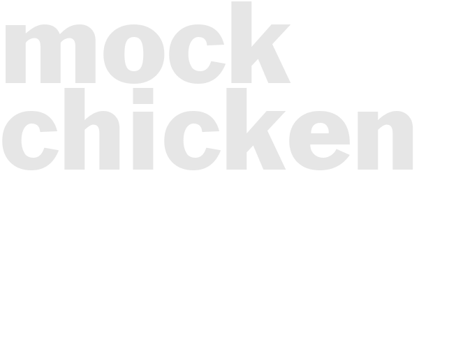 MOCK CHICKEN