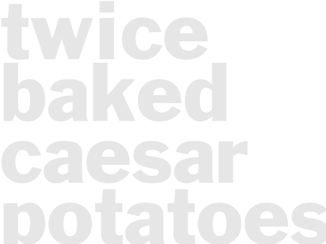 TWICE BAKED CAESAR POTATOES 