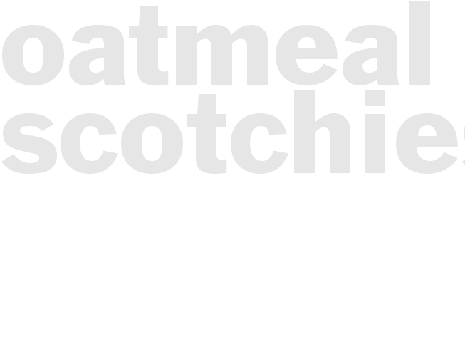 OATMEAL SCOTCHIES