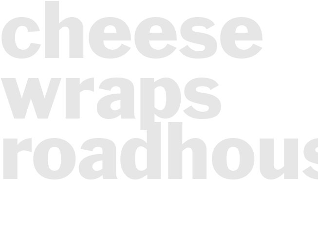 CHEESE WRAPS - Roadhouse