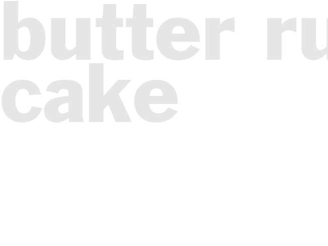BUTTER RUM CAKE 