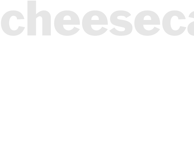 CHEESECAKE