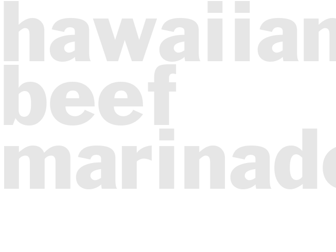 HAWAIIAN BEEF MARINADE