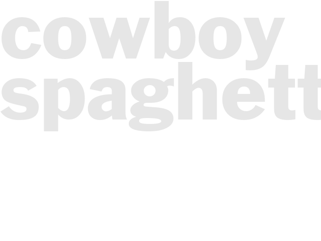 COWBOY SPAGHETTI