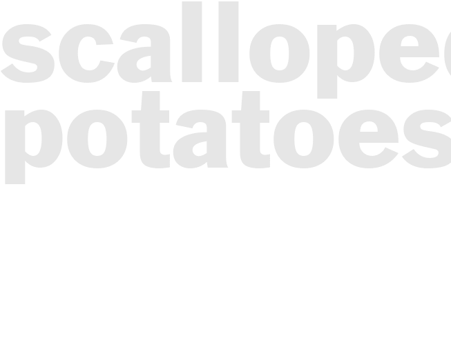 SCALLOPED POTATOES