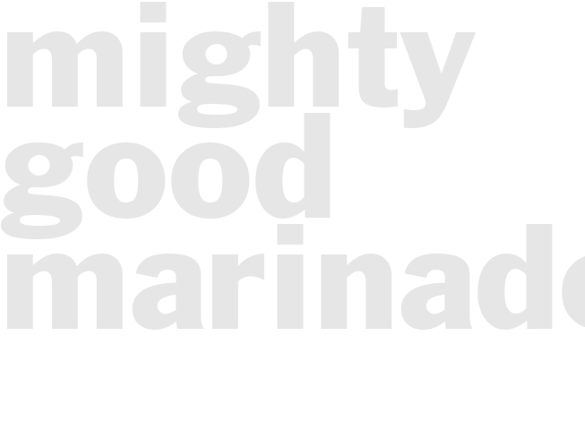 MIGHTY GOOD MARINADE