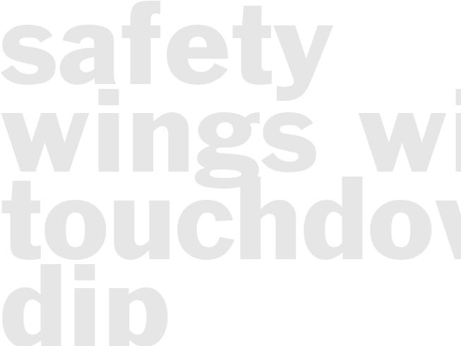 SAFETY WINGS WITH TOUCHDOWN DIP