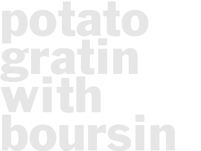 POTATO GRATIN WITH BOURSIN