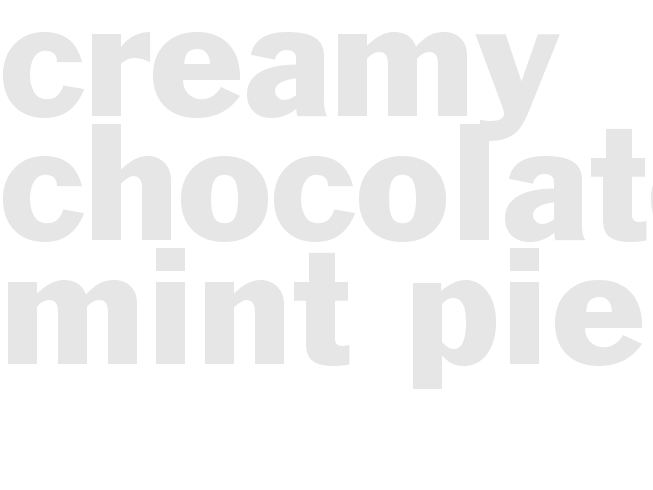 CREAMY CHOCOLATE-MINT PIE 