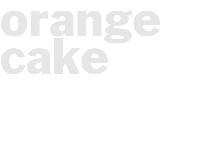 ORANGE CAKE