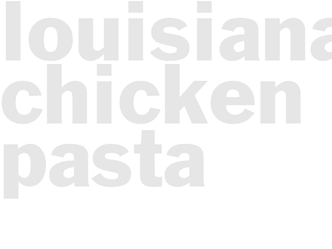 LOUISIANA CHICKEN PASTA