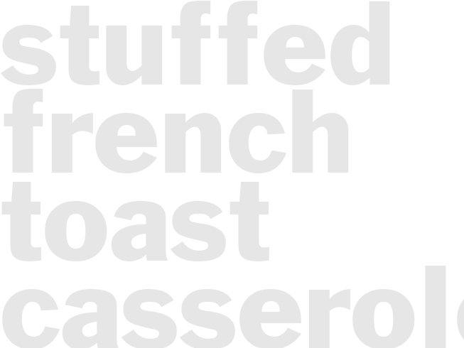 STUFFED FRENCH TOAST CASSEROLE 