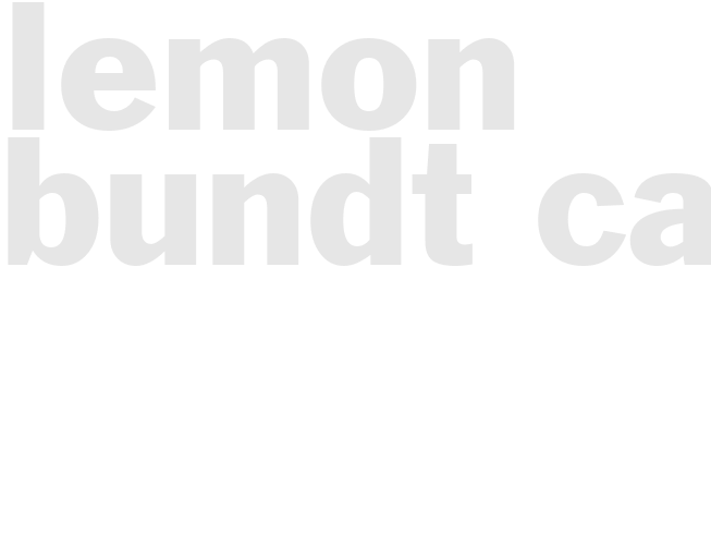 LEMON BUNDT CAKE 