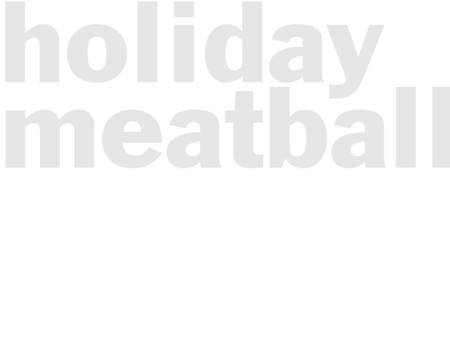 HOLIDAY MEATBALLS