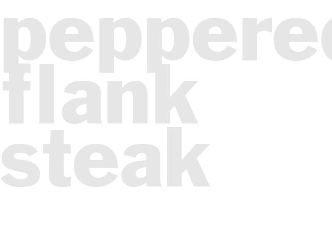 PEPPERED FLANK STEAK