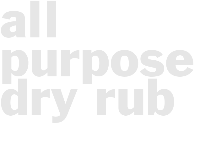 ALL PURPOSE DRY RUB