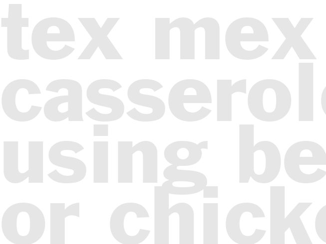 TEX-MEX CASSEROLE - Using Beef or Chicken