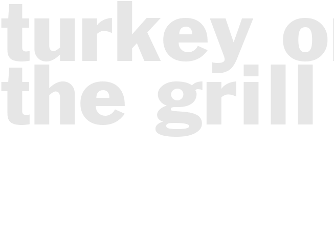 TURKEY ON THE GRILL