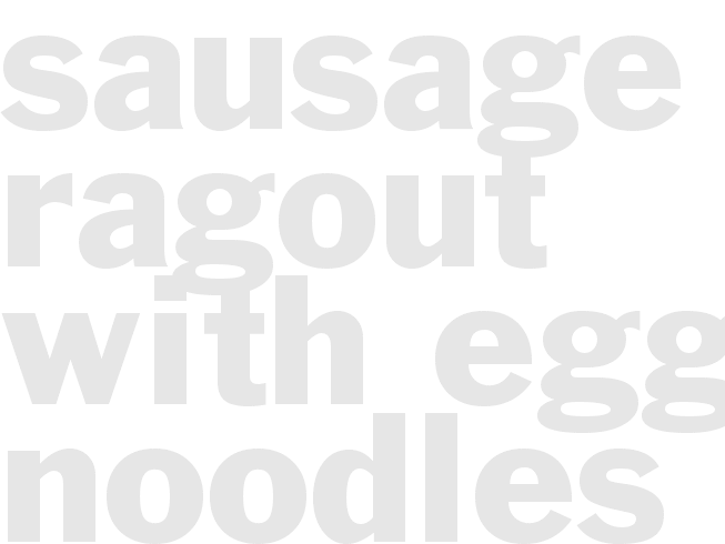 SAUSAGE RAGOUT WITH EGG NOODLES 