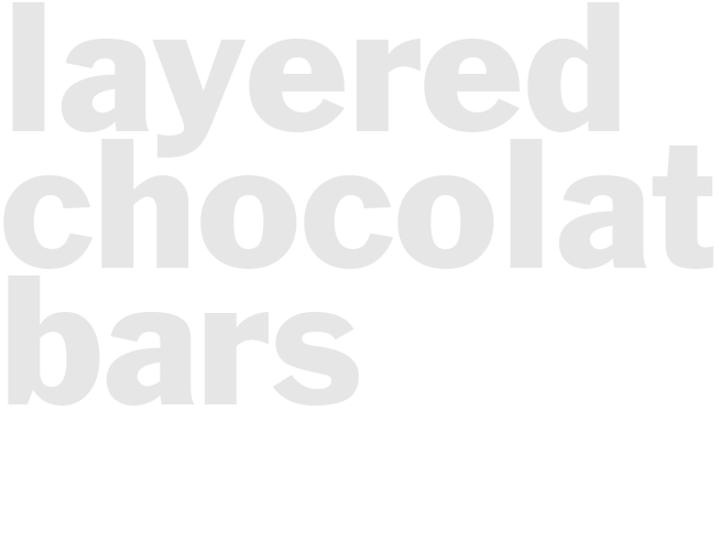 LAYERED CHOCOLATE BARS 
