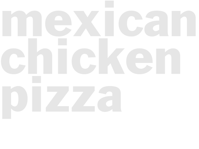 MEXICAN CHICKEN PIZZA