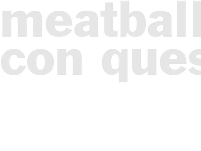MEATBALLS CON QUESA 
