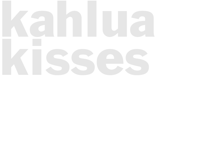 KAHLUA KISSES