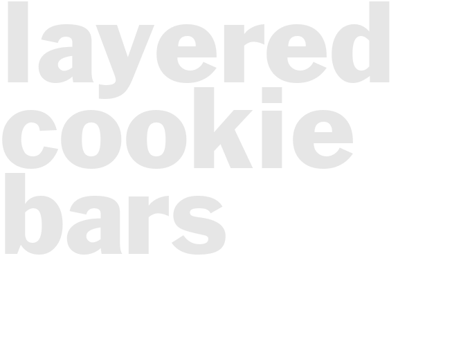 LAYERED COOKIE BARS