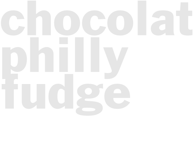 CHOCOLATE PHILLY FUDGE