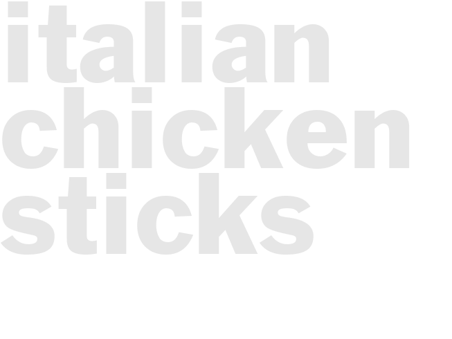ITALIAN CHICKEN STICKS 