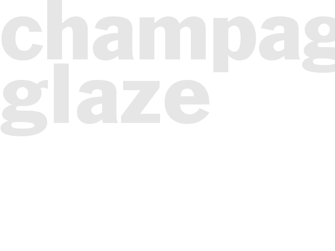 CHAMPAGNE GLAZE 