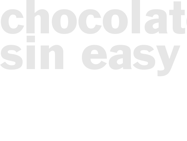 *CHOCOLATE SIN* - Easy