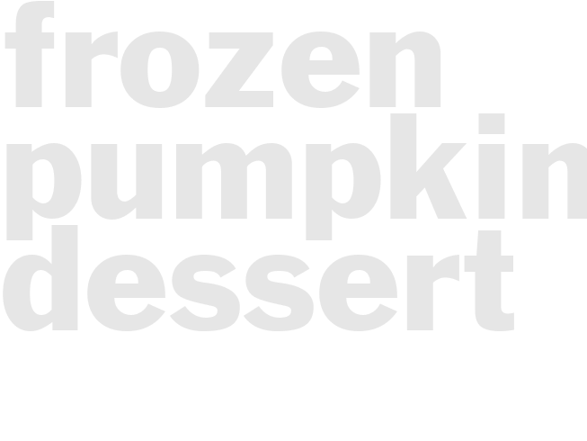 FROZEN PUMPKIN DESSERT