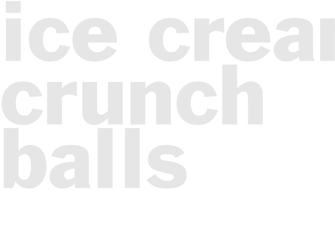 ICE CREAM CRUNCH BALLS