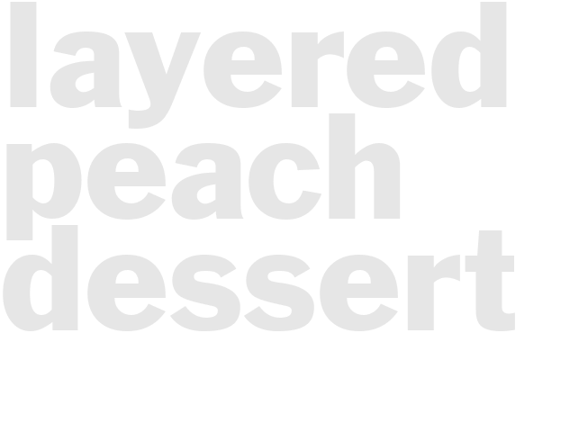LAYERED PEACH DESSERT