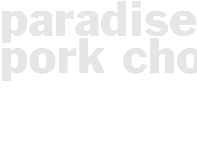 PARADISE PORK CHOPS